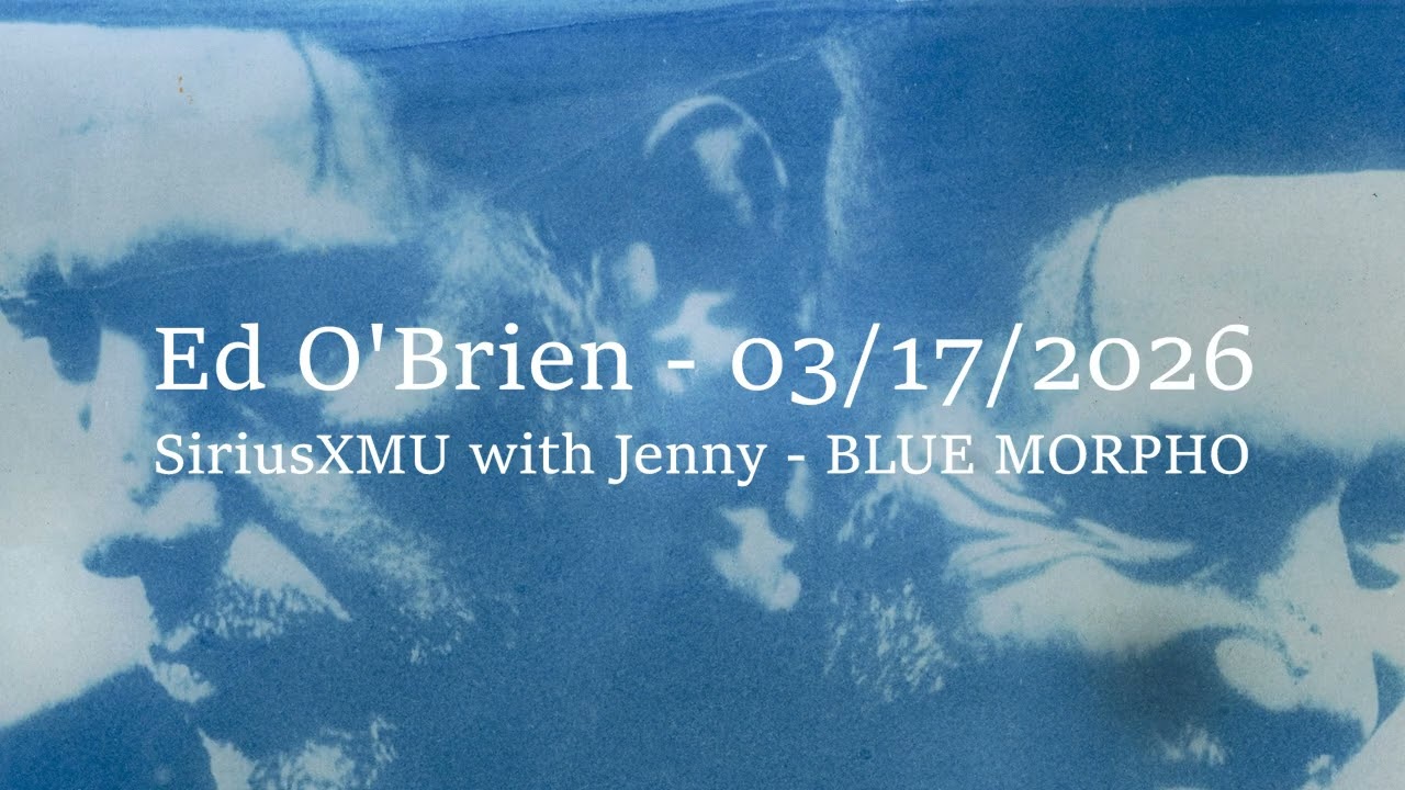 Still from (2026/03/17) SiriusXMU with Jenny - Blue Morpho Interview - Ed O'Brien