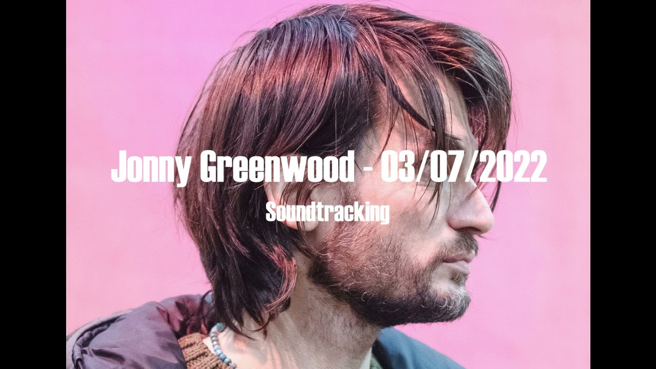 Still from (2022/03/07) Soundtracking w/ Edith Bowman - Interview - Jonny Greenwood