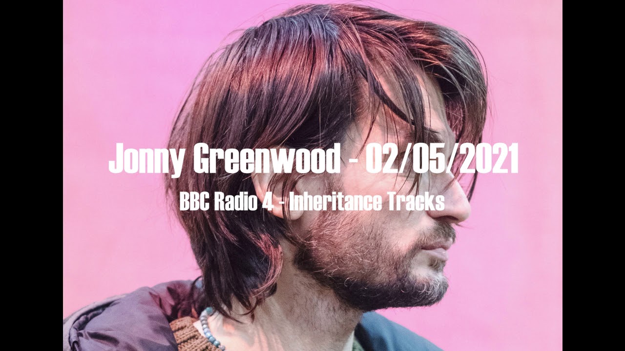 Still from (2021/02/05) BBC Radio 4 - Inheritance Tracks Interview - Jonny Greenwood