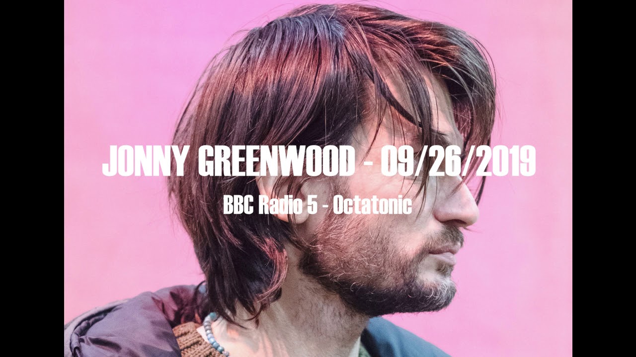 Still from (2019/09/26) BBC Radio 5 - Octatonic Interview - Jonny Greenwood