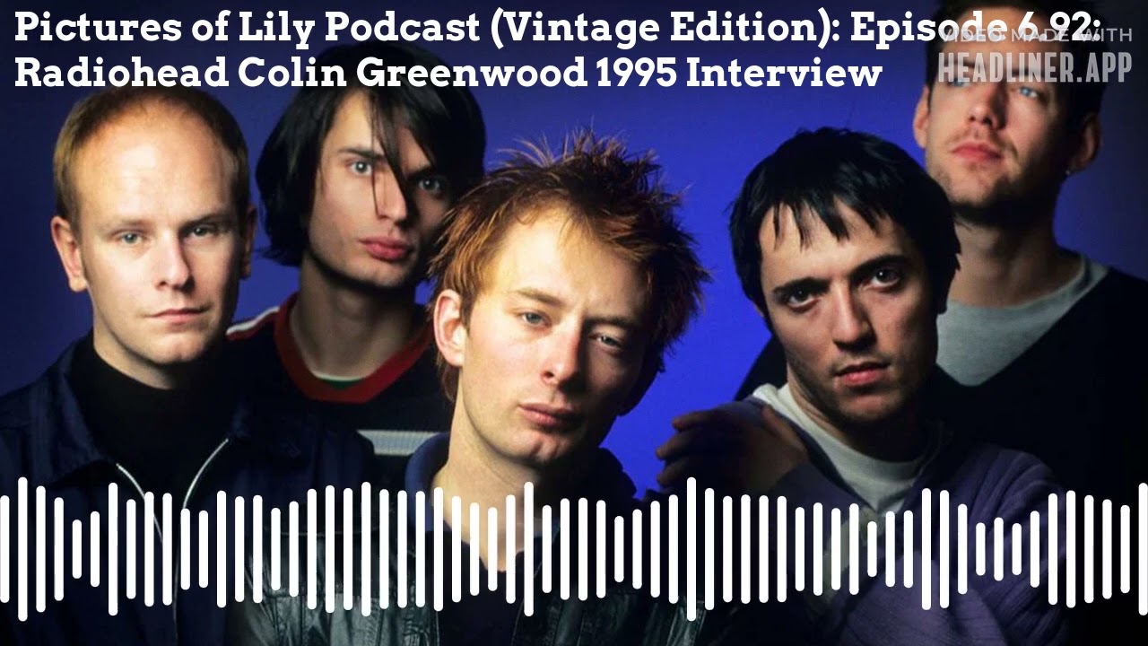 Still from Pictures of Lily Podcast (Vintage Edition): Episode 6.92: Radiohead Colin Greenwood 1995 Interview